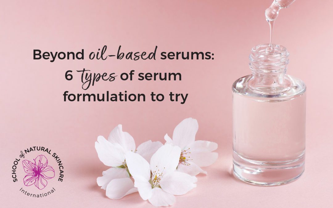 Beyond Oil-based Serums: 6 Types of Serum Formulation to Try