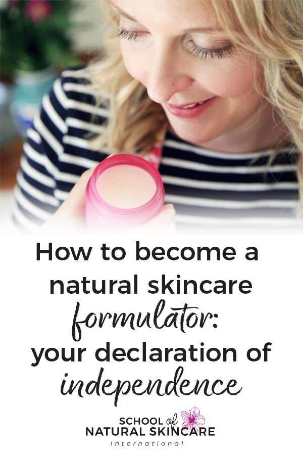 How to Become A Natural Skincare Formulator: Your Declaration of Independence Skincare Formulation