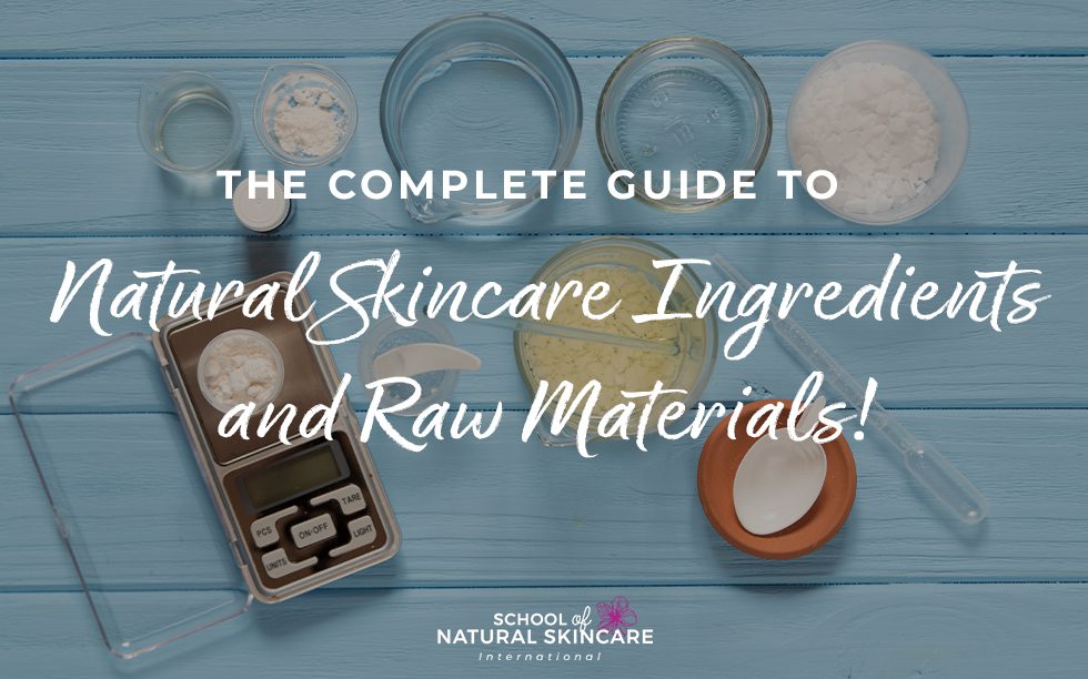 The Complete Guide to Natural Skincare Ingredients and Raw Materials!