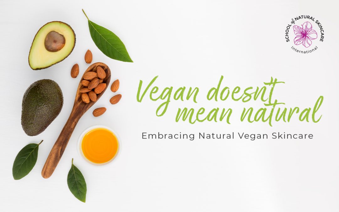 Vegan Doesn’t Mean Natural: Embracing Natural Vegan Skincare